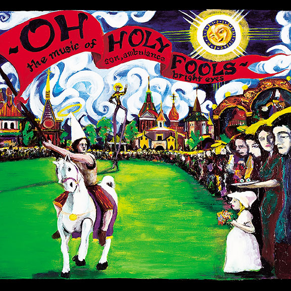 Oh Holy Fools - The Music of Son, Ambulance, and Bright Eyes (Saddle Creek, 2001)
